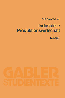 Kartonierter Einband Industrielle Produktionswirtschaft von Egon Walther