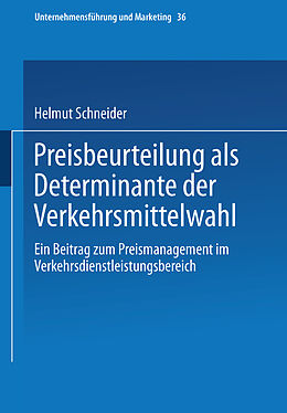 Kartonierter Einband Preisbeurteilung als Determinante der Verkehrsmittelwahl von Helmut Schneider