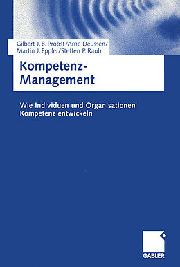 Kartonierter Einband Kompetenz-Management von Gilbert Probst, Arne Deussen, Martin J. Eppler