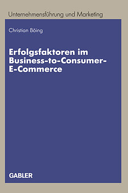 Kartonierter Einband Erfolgsfaktoren im Business-to-Consumer-E-Commerce von Christian Böing