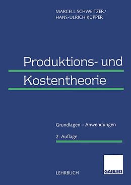 Kartonierter Einband Produktions- und Kostentheorie von Marcell Schweitzer, Hans-Ulrich Küpper
