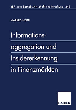 Kartonierter Einband Informationsaggregation und Insidererkennung in Finanzmärkten von Markus Nöth