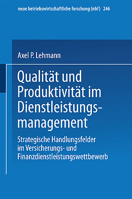 Kartonierter Einband Qualität und Produktivität im Dienstleistungsmanagement von Axel P. Lehmann
