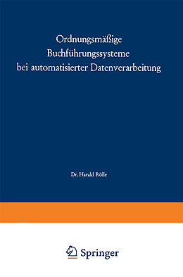 Kartonierter Einband Ordnungsmäßige Buchführungssysteme bei automatisierter Datenverarbeitung von Harald Rölle
