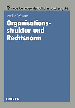 Kartonierter Einband Organisationsstruktur und Rechtsnorm von Axel von Werder