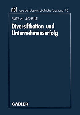 Kartonierter Einband Diversifikation und Unternehmenserfolg von Fritz M. Schüle