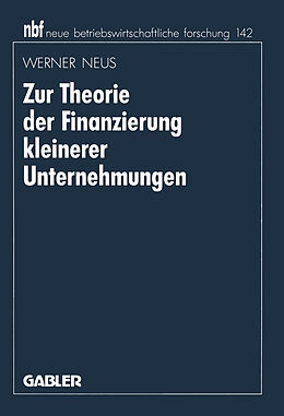 Kartonierter Einband Zur Theorie der Finanzierung kleinerer Unternehmungen von Werner Neus