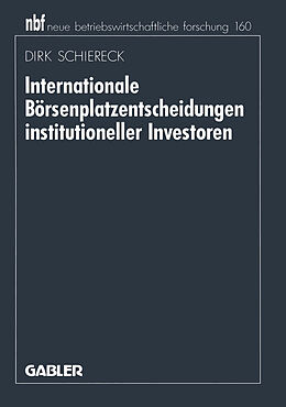 Kartonierter Einband Internationale Börsenplatzentscheidungen institutioneller Investoren von Dirk Schiereck