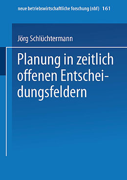 Kartonierter Einband Planung in zeitlich offenen Entscheidungsfeldern von Jörg Schlüchtermann