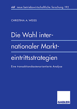 Kartonierter Einband Die Wahl internationaler Markteintrittsstrategien von Christina A. Weiss