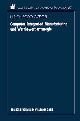 Kartonierter Einband Computer Integrated Manufacturing und Wettbewerbsstrategie von Ulrich Bodo Görgel