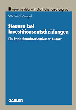Kartonierter Einband Steuern bei Investitionsentscheidungen von Winfried Weigel