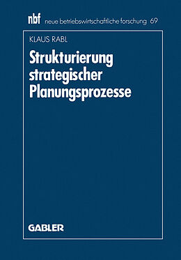 Kartonierter Einband Strukturierung strategischer Planungsprozesse von Klaus Rabl