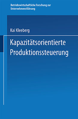 Kartonierter Einband Kapazitätsorientierte Produktionssteuerung von Kai Kleeberg