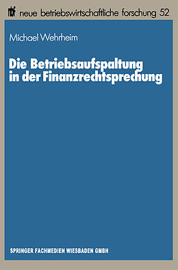Kartonierter Einband Die Betriebsaufspaltung in der Finanzrechtsprechung von Michael Wehrheim