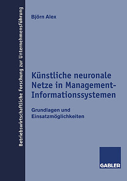 Kartonierter Einband Künstliche neuronale Netze in Management-Informationssystemen von Björn Alex