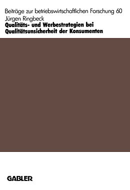 Kartonierter Einband Qualitäts- und Werbestrategien bei Qualitätsunsicherheit der Konsumenten von Jürgen Ringbeck