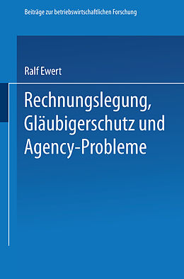 Kartonierter Einband Rechnungslegung, Gläubigerschutz und Agency-Probleme von Ralf Ewert