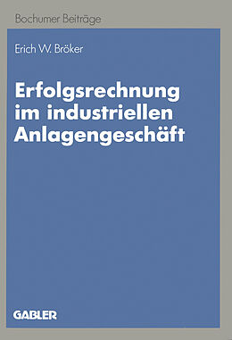Kartonierter Einband Erfolgsrechnung im industriellen Anlagengeschäft von Erich W. Bröker