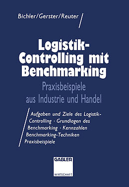 Kartonierter Einband Logistik-Controlling mit Benchmarking von Wolfgang Gerster, Rupert Reuter