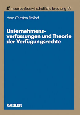 Kartonierter Einband Unternehmensverfassungen und Theorie der Verfügungsrechte von Hans-Christian Riekhof