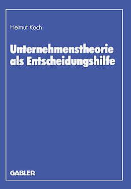 Kartonierter Einband Unternehmenstheorie als Entscheidungshilfe von Helmut Koch
