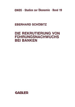 Kartonierter Einband Die Rekrutierung von Führungsnachwuchs bei Banken von Eberhard Schöbitz