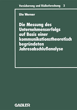 Kartonierter Einband Die Messung des Unternehmenserfolgs auf Basis einer kommunikationstheoretisch begründeten Jahresabschlußanalyse von Ute Werner