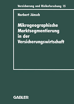 Kartonierter Einband Mikrogeographische Marktsegmentierung in der Versicherungswirtschaft von Norbert Jänsch