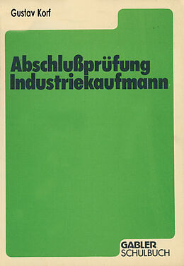 Kartonierter Einband Abschlußprüfung Industriekaufmann von Gustav Korf