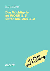 Kartonierter Einband Das Wichtigste zu WORD 5.5 unter MS-DOS 5.0 von Dietrich Franz