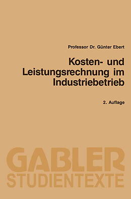 Kartonierter Einband Kosten- und Leistungsrechnung im Industriebetrieb von Günter Ebert