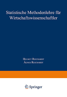 Kartonierter Einband Statistische Methodenlehre für Wirtschaftswissenschaftler von Helmut Reichardt, Agnes Reichardt