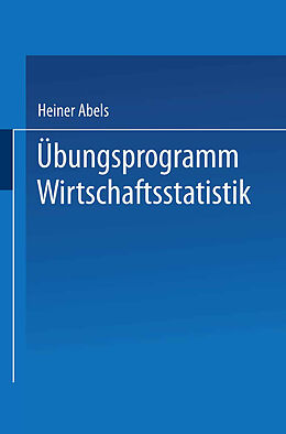 Kartonierter Einband Übungsprogramm Wirtschaftsstatistik von Heiner Abels, Horst Degen