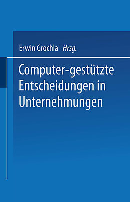 Kartonierter Einband Computer-gestützte Entscheidungen in Unternehmungen von Erwin Grochla