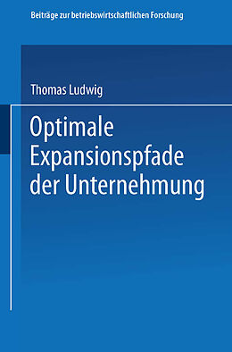 Kartonierter Einband Optimale Expansionspfade der Unternehmung von Thomas Ludwig