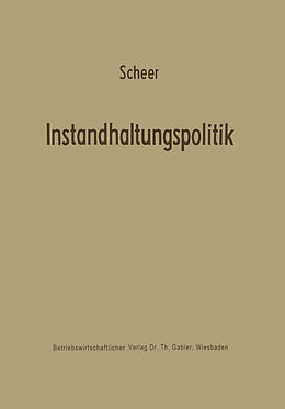 Kartonierter Einband Instandhaltungspolitik von August-Wilhelm Scheer