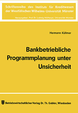 Kartonierter Einband Bankbetriebliche Programmplanung unter Unsicherheit von Hermann Küllmer