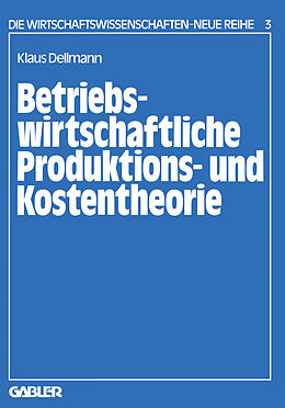 Kartonierter Einband Betriebswirtschaftliche Produktions- und Kostentheorie von Klaus Dellmann