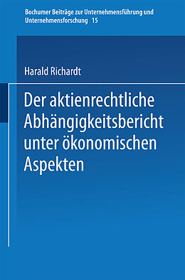 Kartonierter Einband Der aktienrechtliche Abhängigkeitsbericht unter ökonomischen Aspekten von Harald Richardt