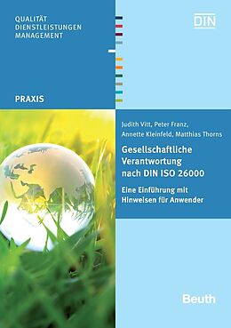 Kartonierter Einband Gesellschaftliche Verantwortung nach DIN ISO 26000 von Peter Franz, Annette Kleinfeld, Matthias Thorns