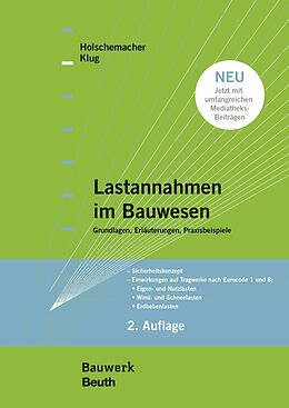 Kartonierter Einband Lastannahmen im Bauwesen - Grundlagen, Erläuterungen, Praxisbeispiele von Klaus Holschemacher, Yvette Klug