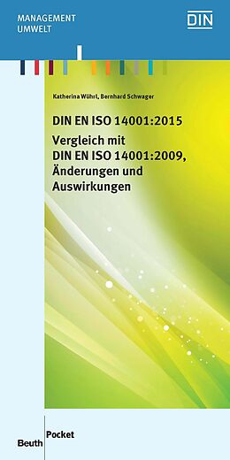 E-Book (pdf) DIN EN ISO 14001:2015 - Vergleich mit DIN EN ISO 14001:2009, Änderungen und Auswirkungen von Bernhard Schwager, Katherina Wührl