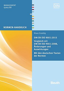 Kartonierter Einband DIN EN ISO 9001:2015 - Vergleich mit DIN EN ISO 9001:2008, Änderungen und Auswirkungen - Mit den deutschen Texten der Normen von Klaus Graebig