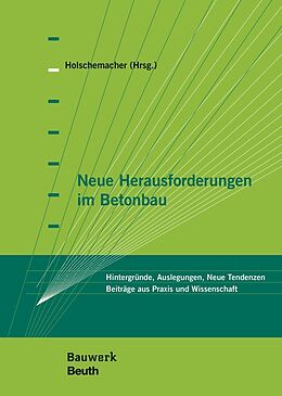 Kartonierter Einband Neue Herausforderungen im Betonbau von Jörg Appl, Diethelm Bosold, Daniel Busse