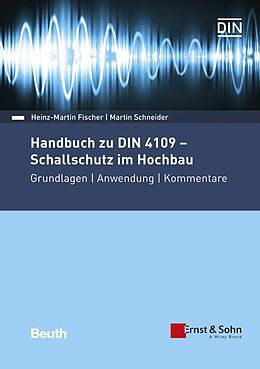 Fester Einband Handbuch zu DIN 4109 - Schallschutz im Hochbau von Heinz-Martin Fischer, Martin Schneider