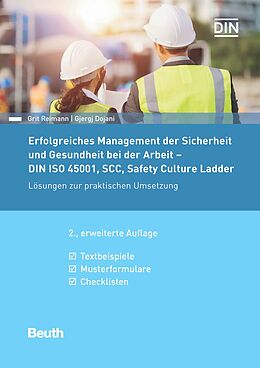 E-Book (pdf) Erfolgreiches Management der Sicherheit und Gesundheit bei der Arbeit - DIN ISO 45001, SCC, Safety Culture Ladder von Gjergj Dojani, Grit Reimann