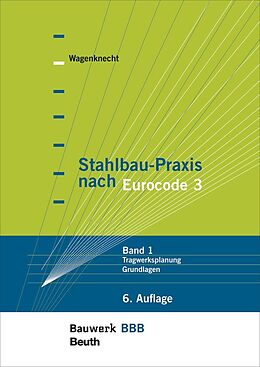 Kartonierter Einband Stahlbau-Praxis nach Eurocode 3 von Gerd Wagenknecht