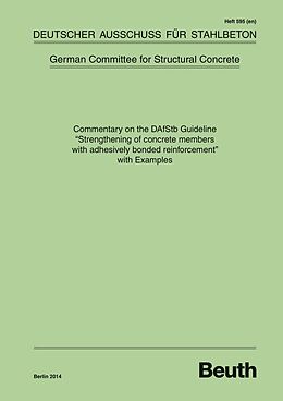 Kartonierter Einband Commentary on the DAfStb Guideline &quot;Strengthening of concrete members with adhesively bonded reinforcement&quot; with Examples von 