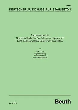 E-Book (pdf) Sachstandbericht - Grenzzustände der Ermüdung von dynamisch hoch beanspruchten Tragwerken aus Beton von Jürgen Grünberg, Michael Hansen, Steffen Marx